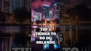 Top 5 Things to do in Orlando FL [upl. by Atiner]