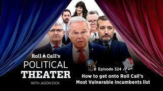 Political Theater 324 How to get onto Roll Call’s Most Vulnerable Incumbents list [upl. by Ahsiekyt657]