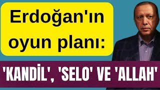 ERDOĞAN PLANI ‘KANDİL ‘SELO’ VE ‘ALLAH’ [upl. by Kinnie]