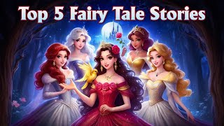 Top Five Incredible Fairy Tales  Classic Fairy Tales Collection  English Fairy Tales for Kids [upl. by Ehcor]