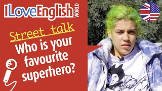 Who is your favourite superhero – ENGLISH STREET TALK – I Love English World n°339 [upl. by Ahterahs122]