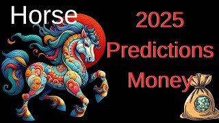 Horse – Chinese astrology 2025 Money and Business Predictions [upl. by Romalda]