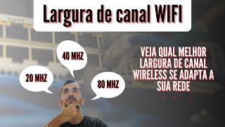 Largura de canal wireless  20 40 ou 80Mhz [upl. by Hermia273]