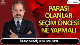 İSLAM MEMİŞ YORUMLUYOR  PARASI OLANLAR SEÇİM ÖNCESİ NE YAPMALI Altın ve Para Borsa Yorumları [upl. by Alaham]