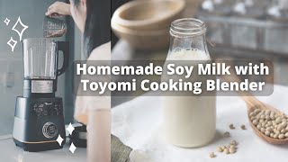 Easy Homemade Soy Milk With Toyomi Cooking Blender BLC 4695 [upl. by Sankey]