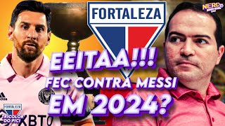 FORTALEZA NA COPA INTERAMERICANA 2024  O LAION JOGARÁ CONTRA LIONEL MESSI [upl. by Tamqrah]