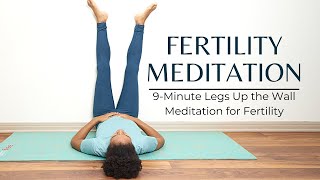 Meditation for Fertility  9Minute Legs Up the Wall Guided Fertility Meditation [upl. by Solram]