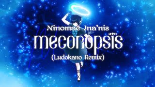 Ninomae Inanis  Meconopsis Ludokano Remix [upl. by Eido]