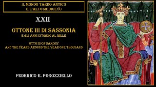 OTTONE III di SASSONIA e GLI ANNI INTORNO AL MILLE OTTO III THE YEARS AROUND THE YEAR ONE THOUSAND [upl. by Zinah975]