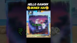 Hello rawodi ne 2 lakh ka skam kar liya hellorawdy freefire [upl. by Naahs]