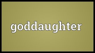 Goddaughter Meaning [upl. by Vial]