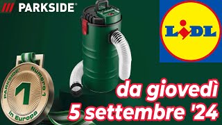 Volantino LIDL giovedì 5 settembre 24  PARKSIDE volantinolidl parkside faidate [upl. by Amato]