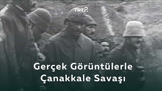 Gerçek Görüntülerle Çanakkale Savaşı  Tarihin Ruhu [upl. by Ollehto]