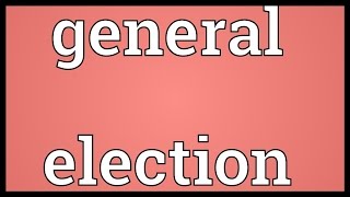 General election Meaning [upl. by Aihsemat396]