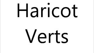 How to Pronounce Haricot Verts [upl. by Berenice]