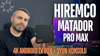 4K ANDROID TV BOX VE OYUN KONSOLU BİR ARADA  HIREMCO MATADOR PRO MAX İNCELEMESİ [upl. by Maxantia404]