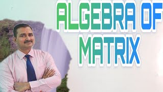 ALGEBRA OF MATRIX  MATHS WITH VISHAL SIR [upl. by Ginelle]