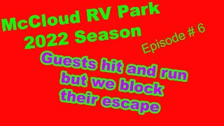 McCloud RV Park 2022 Season Episode  6  A HIT AND RUN RV DROVE OVER OUR WATER LINE AND FLED [upl. by Lynelle]