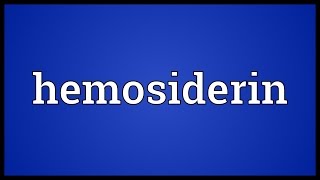 Hemosiderin Meaning [upl. by Tryck]