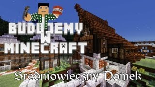 Budujemy w Minecraft S14  Średniowieczny domek [upl. by Uwkuhceki]