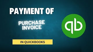 Payment of Purchase Invoices in QuickBooks Desktop [upl. by Aicinoid314]