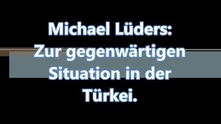 Michael Lüders Zur gegenwärtigen Situation in der Türkei [upl. by Ninazan697]