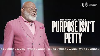 Purpose Isnt Petty  Bishop TD Jakes [upl. by Eidoow830]