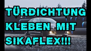 BMW e46 Türdichtung Kantenschutz kleben mit Sikaflex 252i Sika Dichtung löst sich [upl. by Awe]