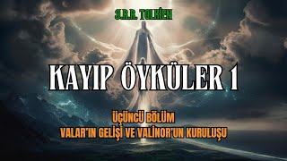 KAYIP ÖYKÜLER 1  Vaların Gelişi ve Valinorun Kuruluşu JRR Tolkien  Orta Dünya Sesli Kitap [upl. by Adehsor87]