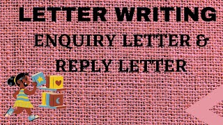 LETTER WRITING  LETTER OF ENQUIRY AND REPLY LETTER [upl. by Gnahk]