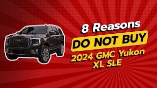 🚨 2024 GMC Yukon XL SLE  8 Reasons NOT to Buy 🚨 [upl. by Elliott295]