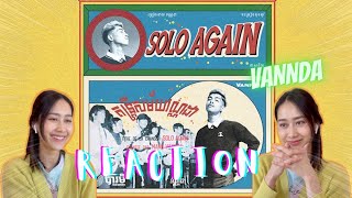 Reaction SOLO AGAIN LYRIC VIDEO  VANNDA 🇰🇭 English CC😉 [upl. by Cayla]