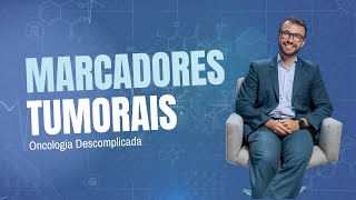 Oncologia Descomplicada  Marcadores Tumorais [upl. by Notsur957]