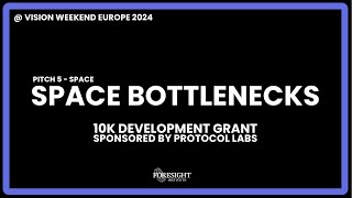 Space Bottlenecks  10K Grant Sponsored by Protocol Labs  Vision Weekend Europe 2024 [upl. by Elbam]