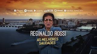 Reginaldo Rossi  As Melhores Saudades [upl. by Stanfill998]