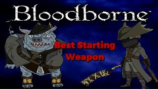 Best Starting Weapon In Bloodborne  ArmsOnlyGaming 2024 [upl. by Nilatak]