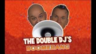 Double Djs  Boomerang [upl. by Gadmon]