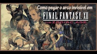 Como pegar o arco invisível em FFXII The Zodiac Age [upl. by Ynaitirb86]