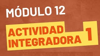 Actividad Integradora 1  Módulo 12 ACTUALIZADA PREPA EN LINEA SEP [upl. by Cheshire]