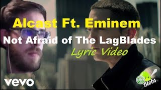 Alcast Ft Eminem  Not Afraid of the LagBlades Lyric video [upl. by Ybloc]