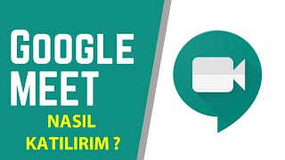 Google Meet Nasıl Katılırım Google Meet Katılımcı nasıl olunur [upl. by Peh22]