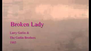 Broken Lady  Larry Gatlin amp The Gatlin Brothers  1975 [upl. by Eicnan]