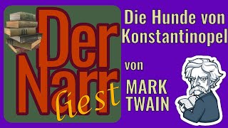 Der Narr liest Folge 233 Die Hunde von Konstantinopel von Mark Twain [upl. by Htebazile]