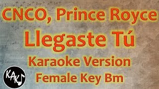 CNCO Prince Royce  Llegaste Tú Karaoke Instrumental Lyrics Cover Female Key Bm [upl. by Roselyn327]