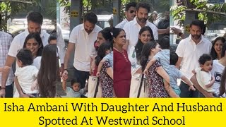 Richest Man Mukesh Ambani Daughter Isha Ambani With Daughter and Daughter Spotted At Westwind School [upl. by Emerson]