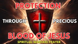 Plead the Blood of Jesus  Protection through Blood of Jesus  Spiritual Warfare Prayer [upl. by Eirual296]