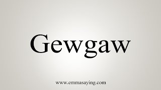 How To Say Gewgaw [upl. by Bamby]