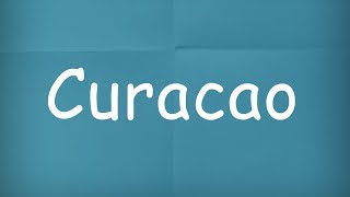 How Do You Pronounce Curacao [upl. by Alrick]