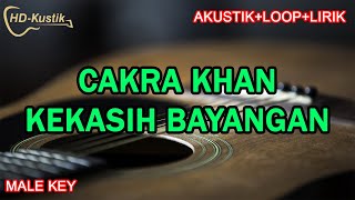 CAKRA KHAN  KEKASIH BAYANGAN  KARAOKE AKUSTIKLOOPLIRIK  MALE KEY NADA COWOK [upl. by Annaed]