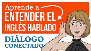 Aprende a ENTENDER EL INGLÉS hablado  Diálogo conectado 📝 Práctica 4 [upl. by Huntley514]